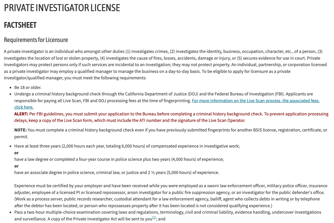 California Bureau of Security and Investigative Services private investigator licence factsheet listing the requirements: age 18, a DOJ and FBI background check, three years or 6,000 hours of compensated investigative experience, experience certified by an employer while working as a sworn law enforcement officer, military police officer or insurance adjuster, and a two-hour multiple-choice exam.